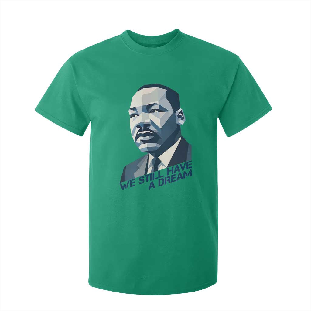 Martin Luther King Jr T Shirt For Kid We Still Have A Dream - African Pride