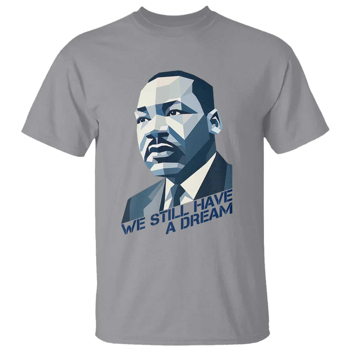 Martin Luther King Jr T Shirt We Still Have A Dream - African Pride