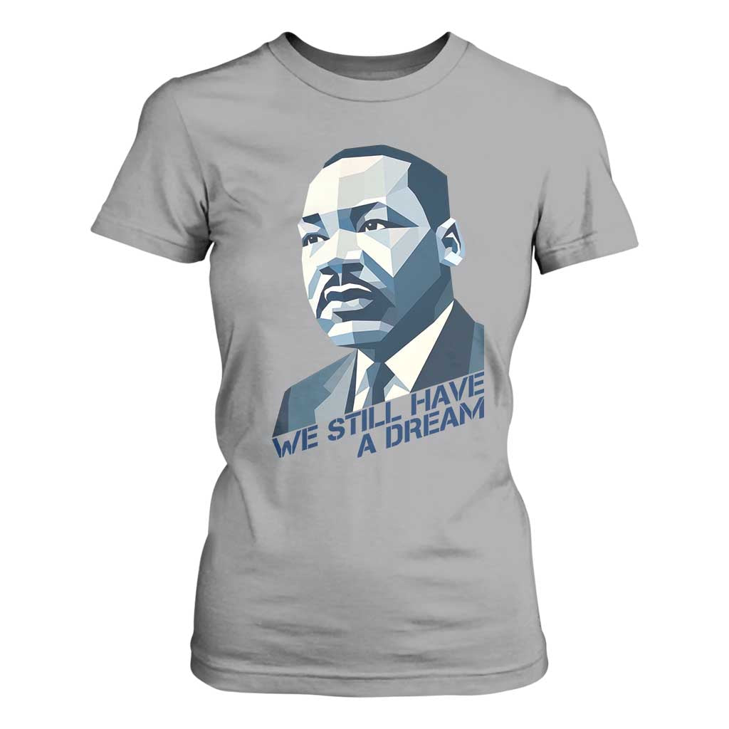 Martin Luther King Jr T Shirt For Women We Still Have A Dream - African Pride