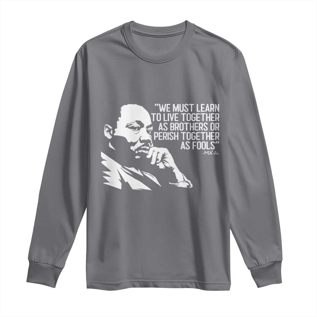 Martin Luther King Jr Long Sleeve Shirt We Must Learn to Live Together as Brothers MLK Quote - African Pride