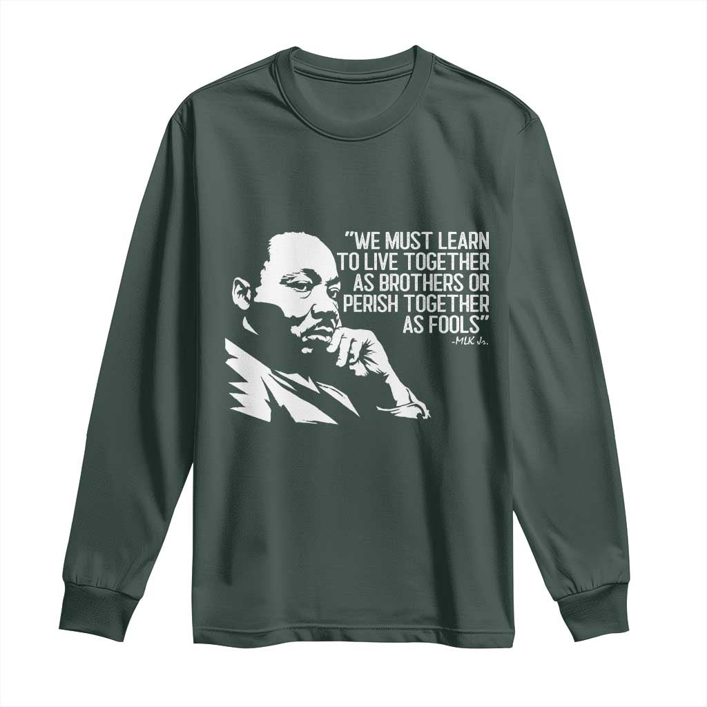 Martin Luther King Jr Long Sleeve Shirt We Must Learn to Live Together as Brothers MLK Quote - African Pride