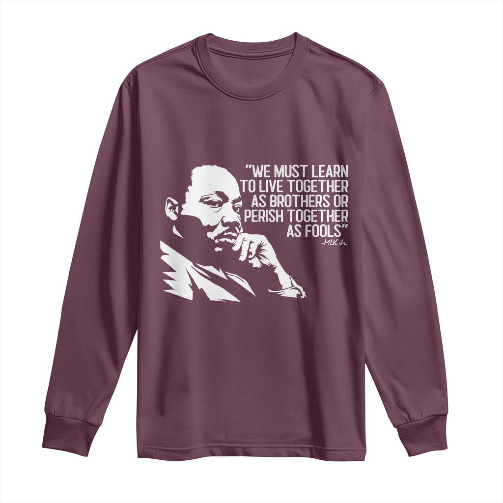 Martin Luther King Jr Long Sleeve Shirt We Must Learn to Live Together as Brothers MLK Quote - African Pride