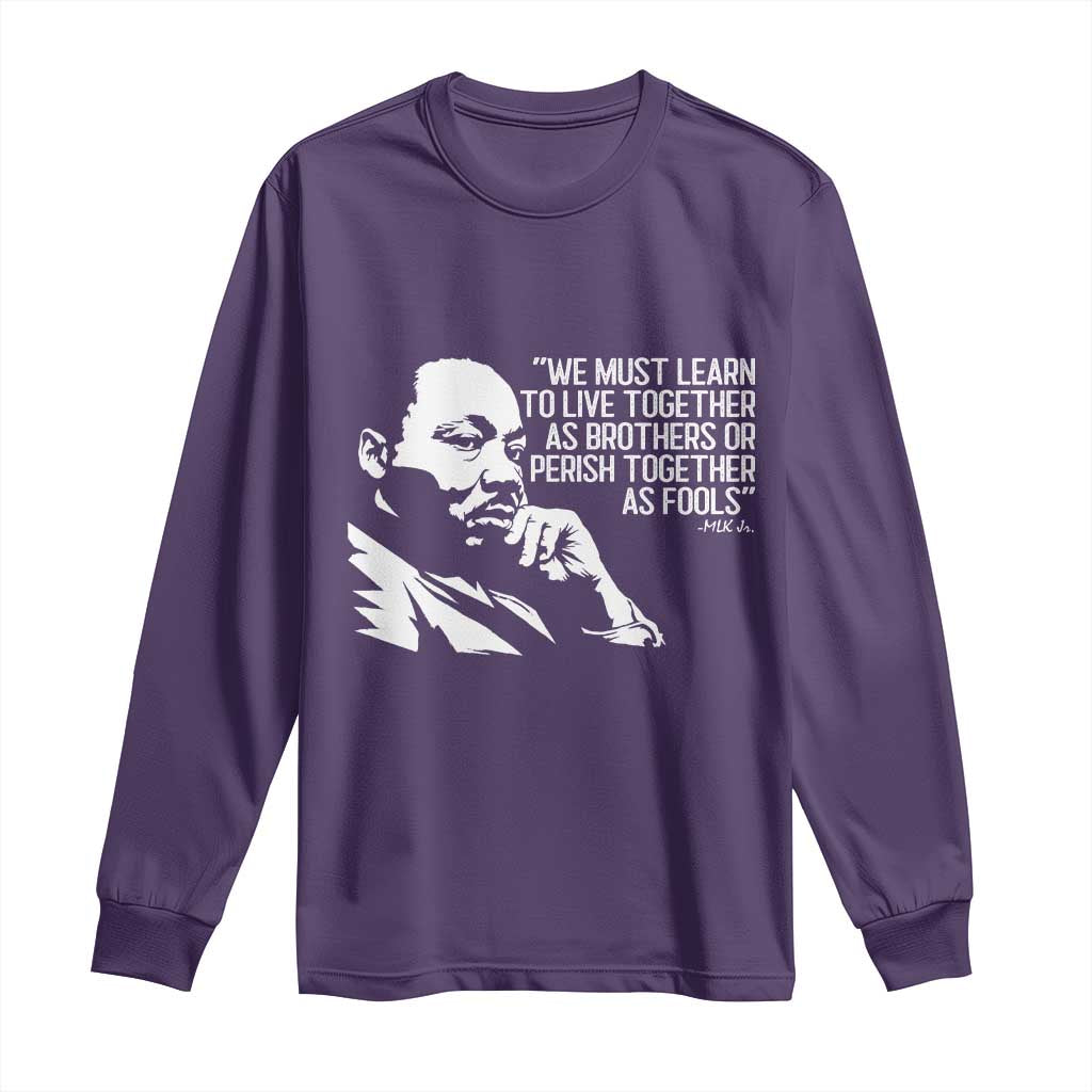 Martin Luther King Jr Long Sleeve Shirt We Must Learn to Live Together as Brothers MLK Quote - African Pride