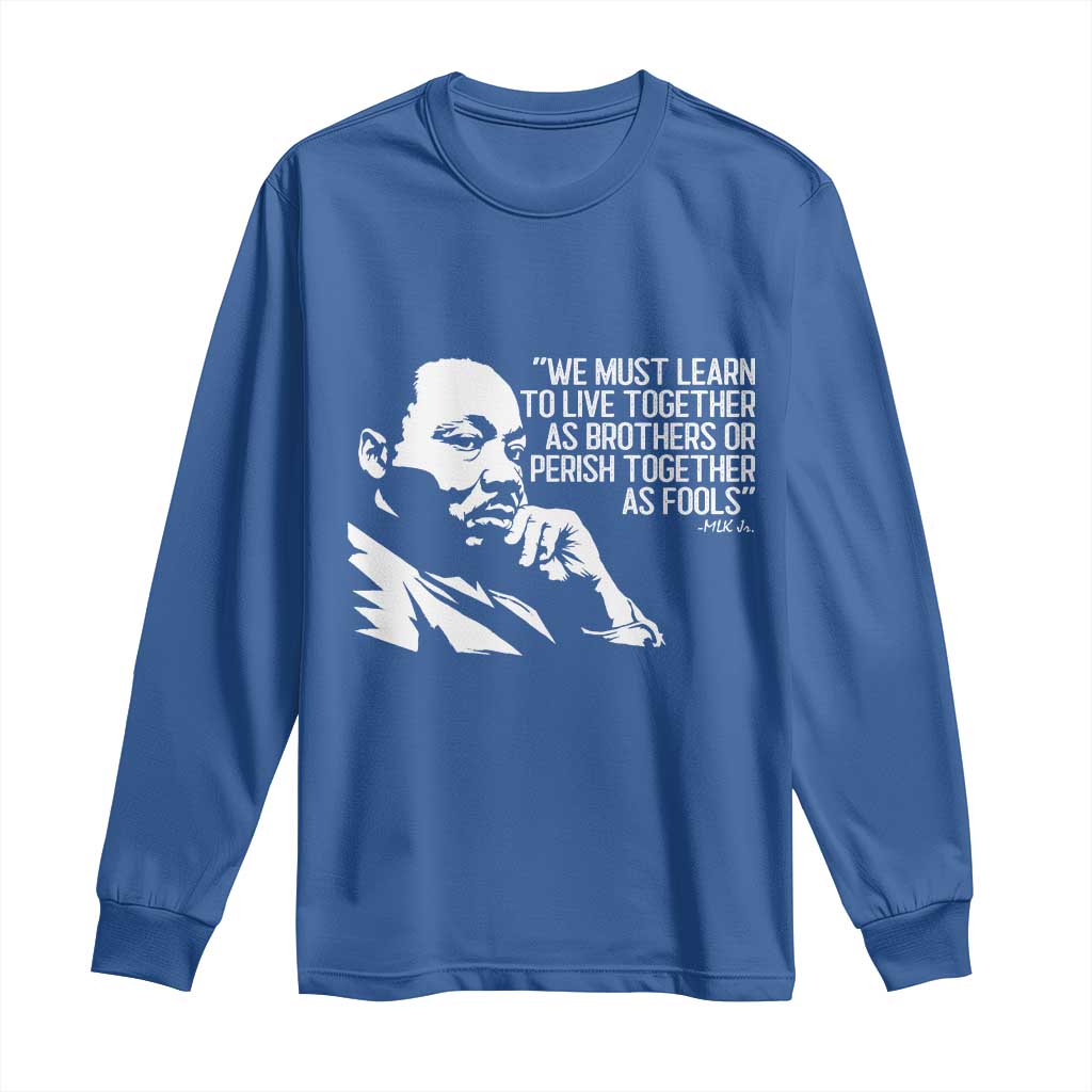 Martin Luther King Jr Long Sleeve Shirt We Must Learn to Live Together as Brothers MLK Quote - African Pride