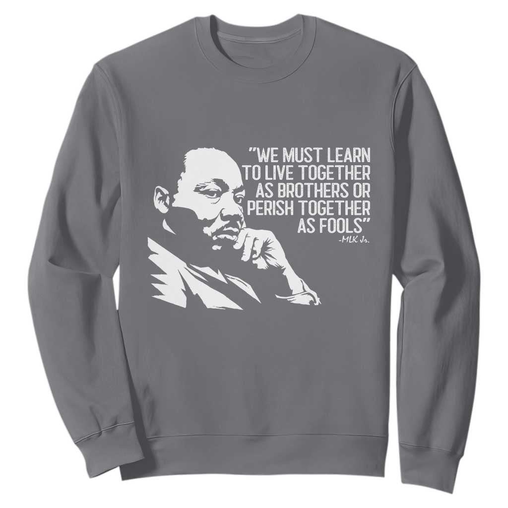 Martin Luther King Jr Sweatshirt We Must Learn to Live Together as Brothers MLK Quote - African Pride