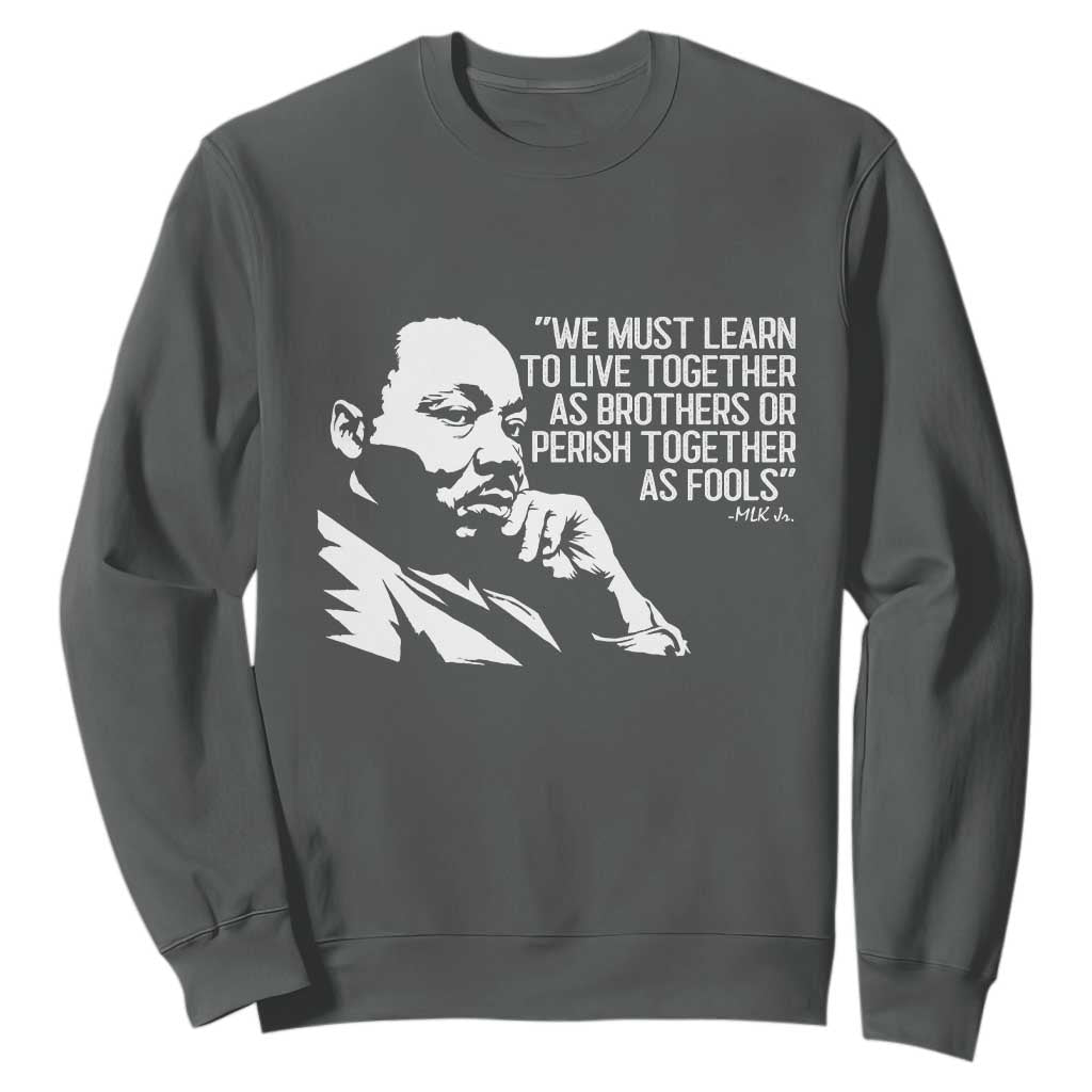Martin Luther King Jr Sweatshirt We Must Learn to Live Together as Brothers MLK Quote - African Pride