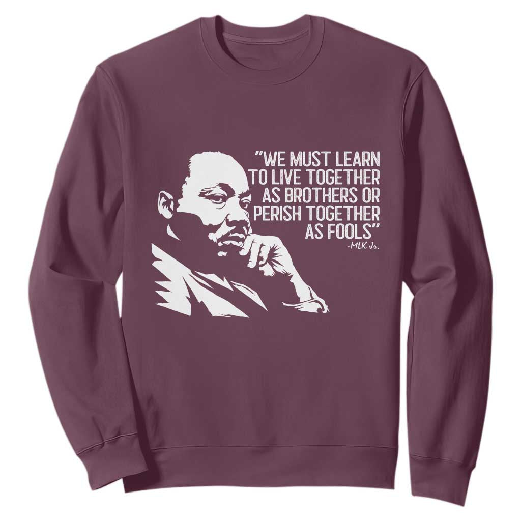 Martin Luther King Jr Sweatshirt We Must Learn to Live Together as Brothers MLK Quote - African Pride