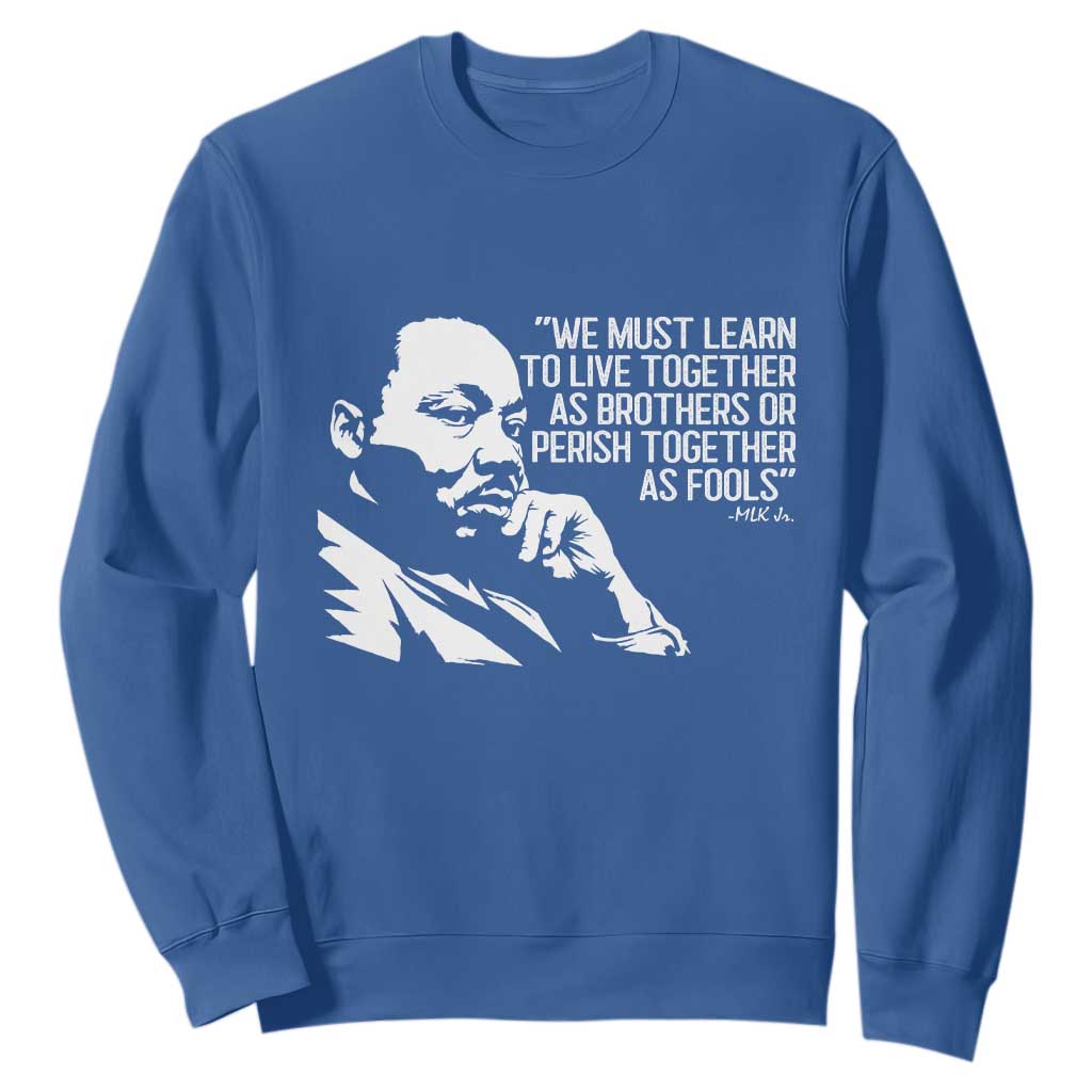 Martin Luther King Jr Sweatshirt We Must Learn to Live Together as Brothers MLK Quote - African Pride