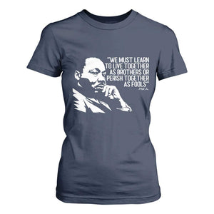 Martin Luther King Jr T Shirt For Women We Must Learn to Live Together as Brothers MLK Quote - African Pride