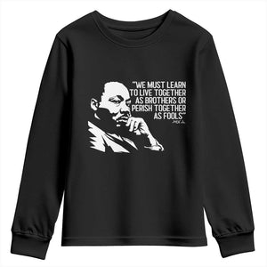 Martin Luther King Jr Youth Sweatshirt We Must Learn to Live Together as Brothers MLK Quote - African Pride