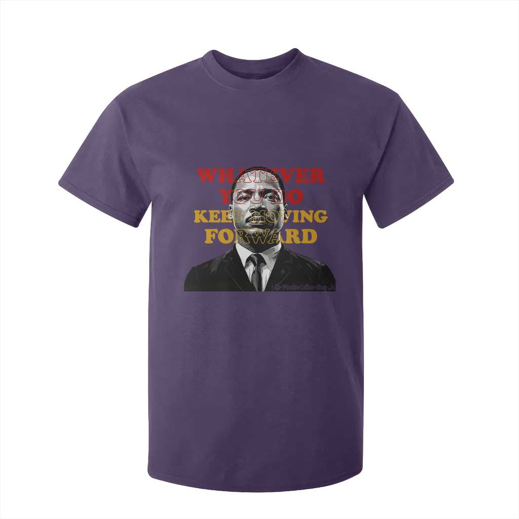 Martin Luther King Jr T Shirt For Kid Whatever You Do Keep Moving Forward - African Pride