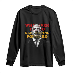 Martin Luther King Jr Long Sleeve Shirt Whatever You Do Keep Moving Forward - African Pride