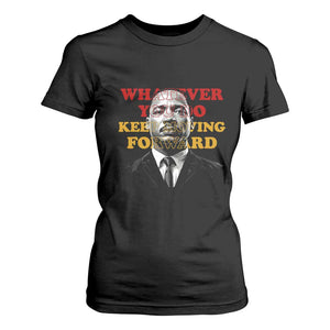 Martin Luther King Jr T Shirt For Women Whatever You Do Keep Moving Forward - African Pride