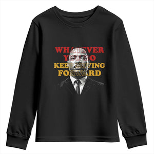 Martin Luther King Jr Youth Sweatshirt Whatever You Do Keep Moving Forward - African Pride