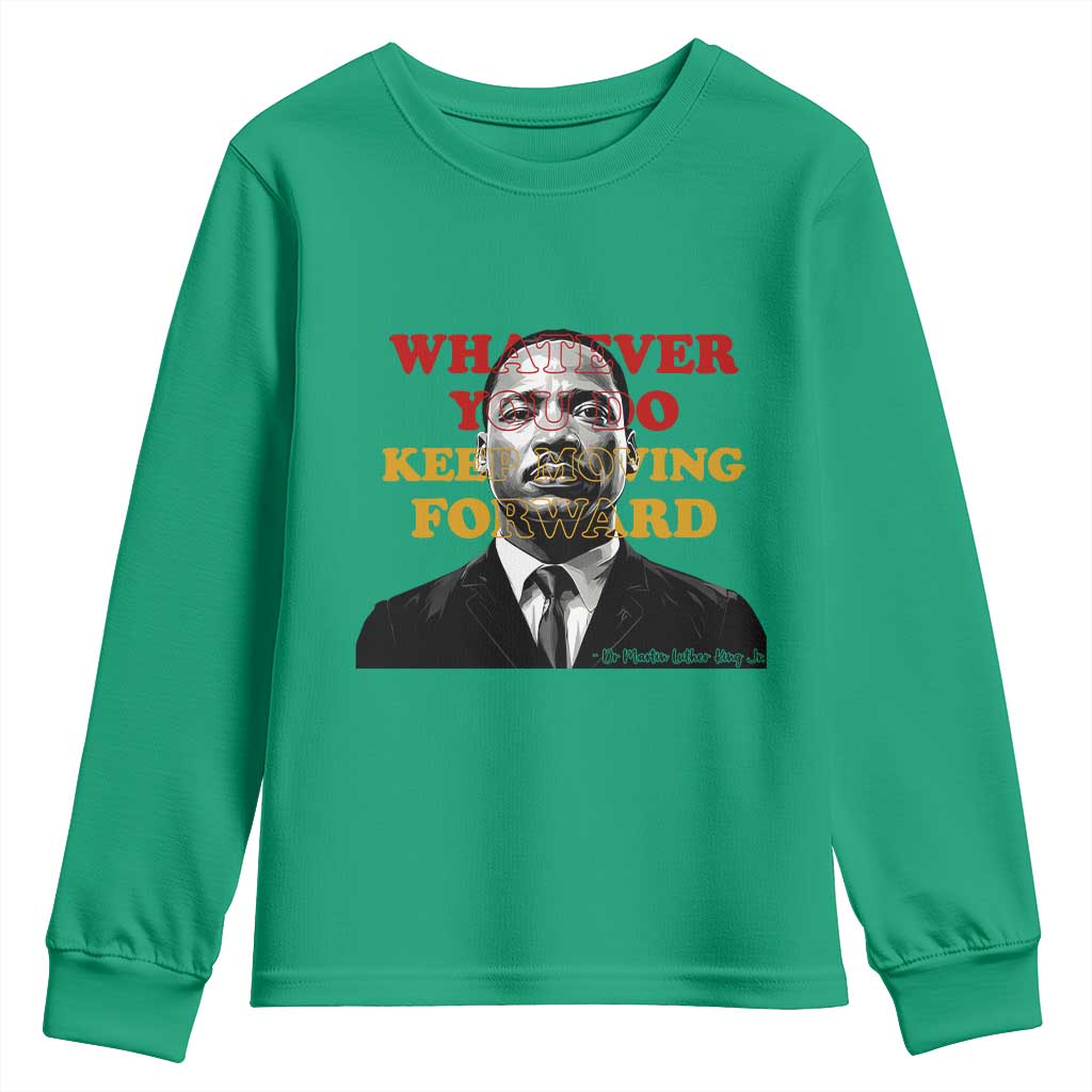 Martin Luther King Jr Youth Sweatshirt Whatever You Do Keep Moving Forward - African Pride