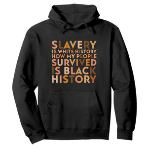 Black History Melanin Hoodie Slavery Is White History How My People Survived Is Black History - African Pride
