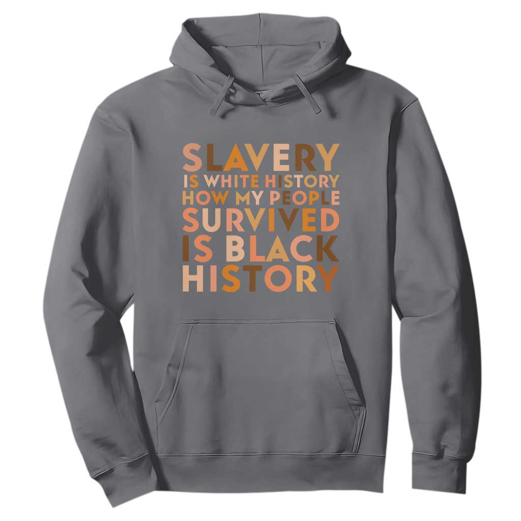 Black History Melanin Hoodie Slavery Is White History How My People Survived Is Black History - African Pride