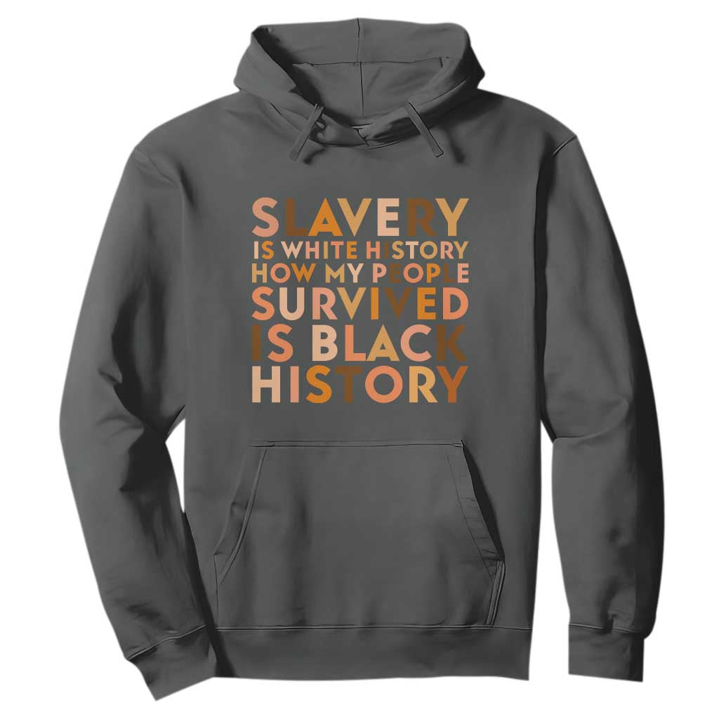 Black History Melanin Hoodie Slavery Is White History How My People Survived Is Black History - African Pride
