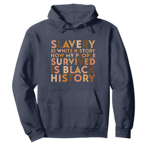 Black History Melanin Hoodie Slavery Is White History How My People Survived Is Black History - African Pride