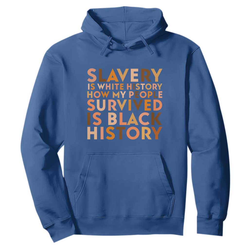 Black History Melanin Hoodie Slavery Is White History How My People Survived Is Black History - African Pride
