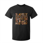 Black History Melanin T Shirt For Kid Slavery Is White History How My People Survived Is Black History - African Pride