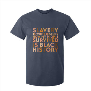 Black History Melanin T Shirt For Kid Slavery Is White History How My People Survived Is Black History - African Pride
