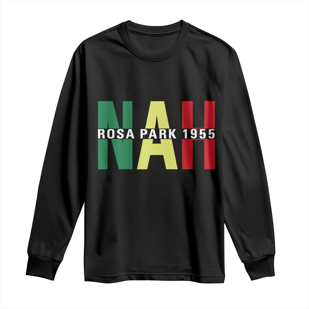 Nah Rosa Parks Quote Long Sleeve Shirt Black Movement Protest - African Pride