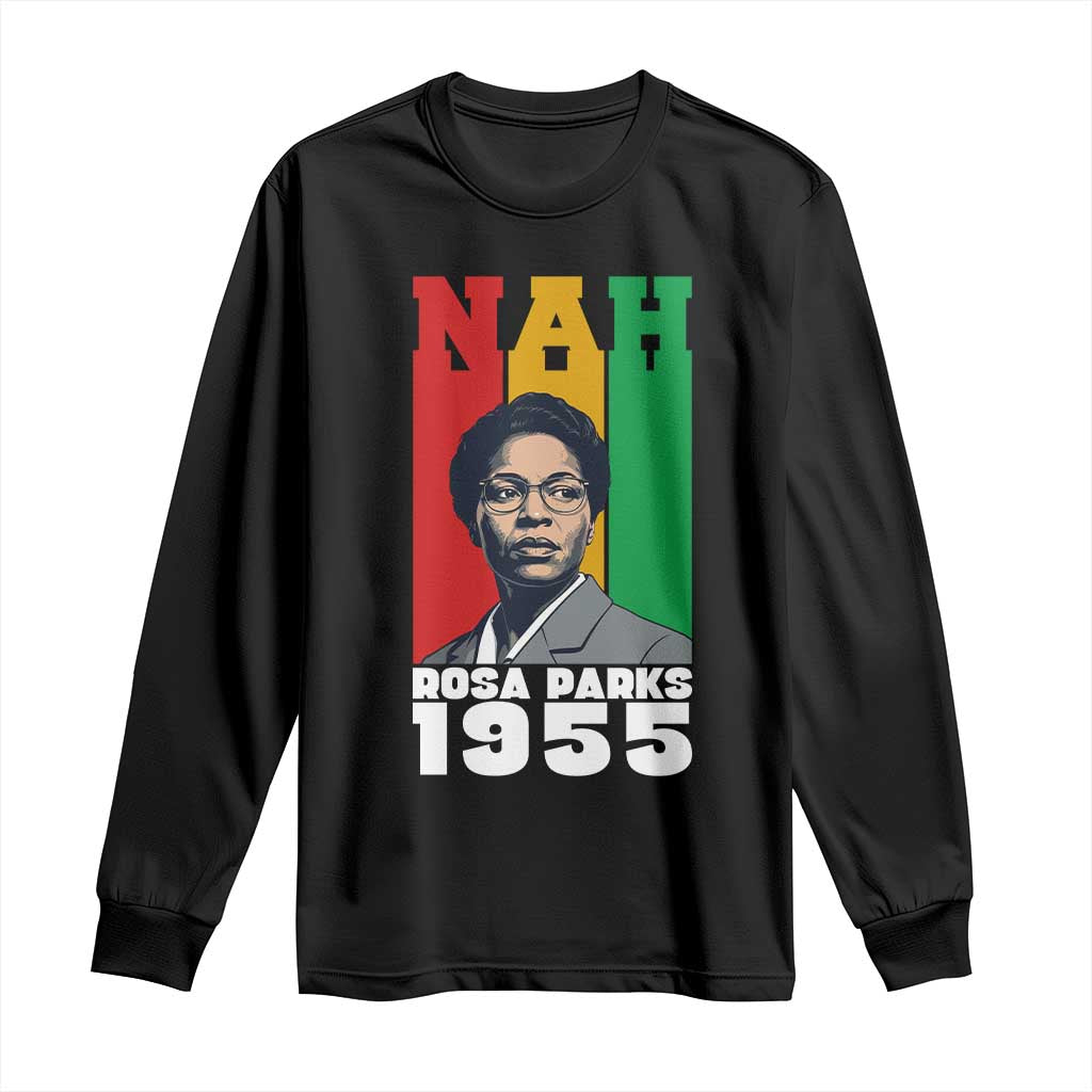 Nah Rosa Parks Quote Long Sleeve Shirt Civil Rights African American - African Pride