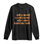 Black Pride Melanin Long Sleeve Shirt Educated Motivated Elevated Melanated