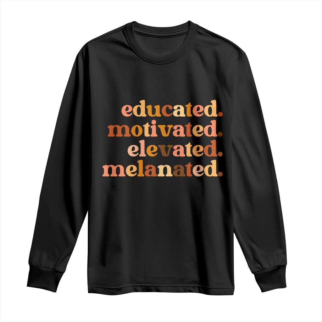 Black Pride Melanin Long Sleeve Shirt Educated Motivated Elevated Melanated