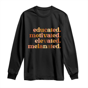 Black Pride Melanin Long Sleeve Shirt Educated Motivated Elevated Melanated