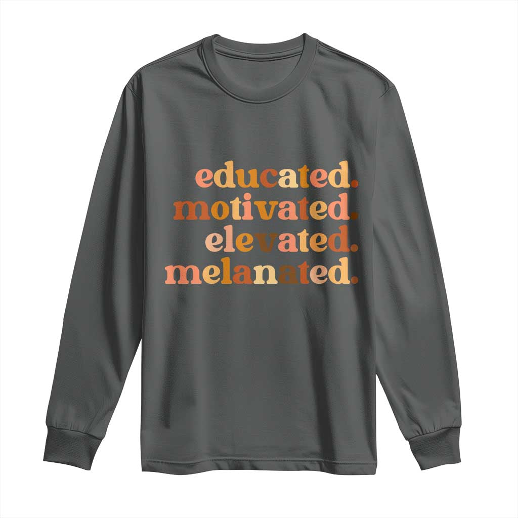 Black Pride Melanin Long Sleeve Shirt Educated Motivated Elevated Melanated