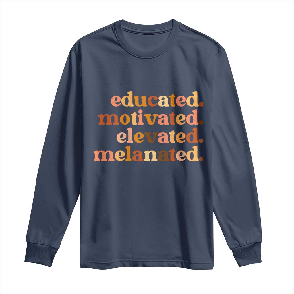 Black Pride Melanin Long Sleeve Shirt Educated Motivated Elevated Melanated