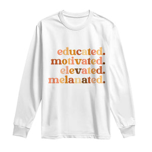 Black Pride Melanin Long Sleeve Shirt Educated Motivated Elevated Melanated