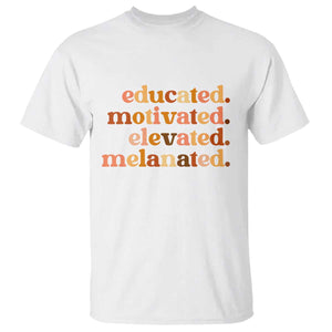 Black Pride Melanin T Shirt Educated Motivated Elevated Melanated