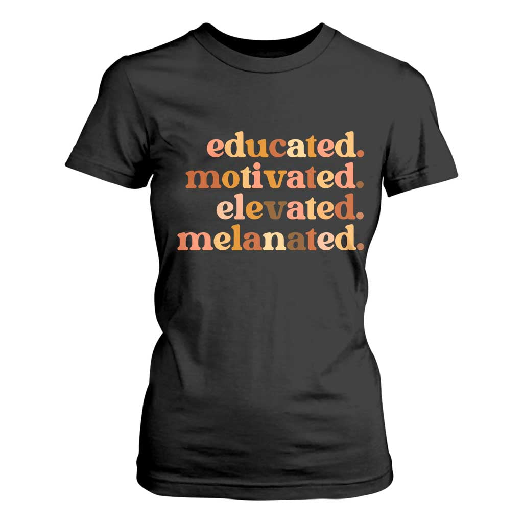 Black Pride Melanin T Shirt For Women Educated Motivated Elevated Melanated