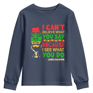 James Baldwin Youth Sweatshirt I Can't Believe What You Say Because I See What You Do