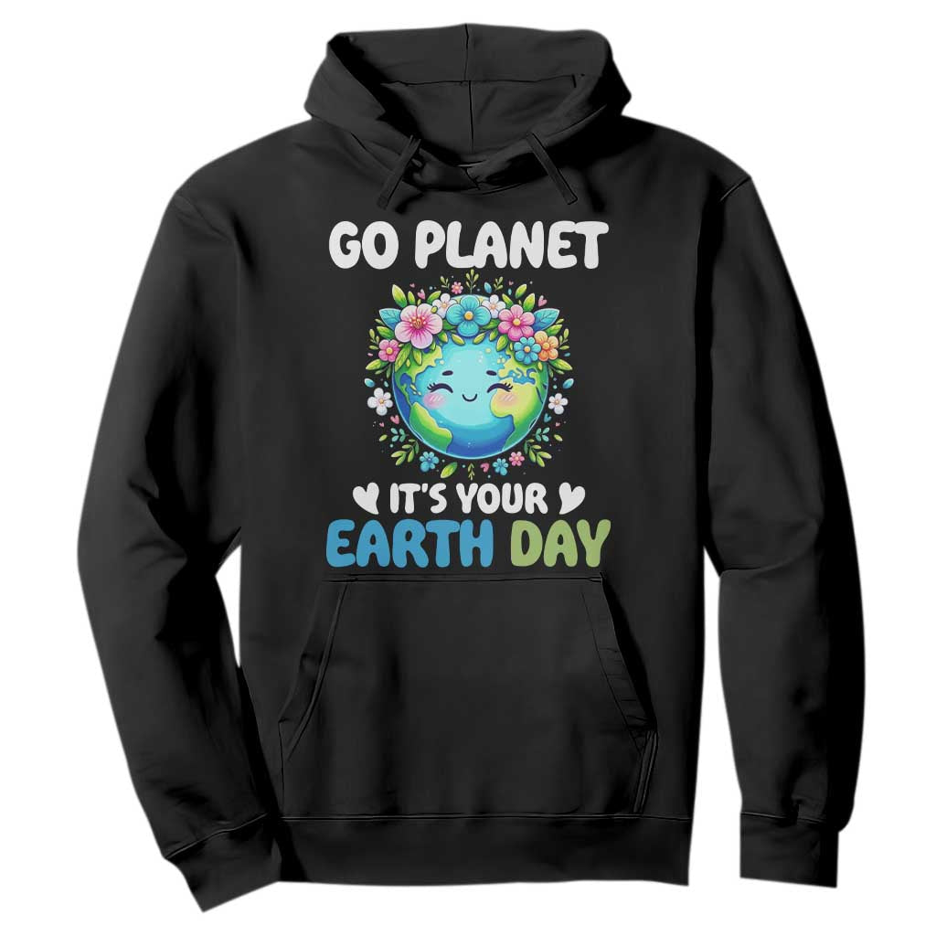 Go Planet It's Your Earth Day Hoodie Funny Sarcastic Nature Lover