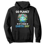 Go Planet It's Your Earth Day Hoodie Funny Sarcastic Nature Lover