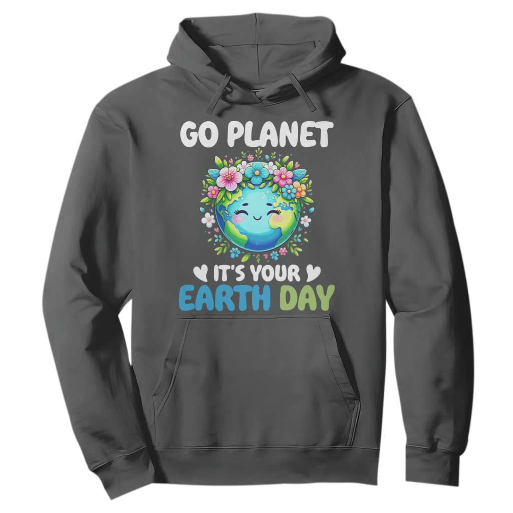 Go Planet It's Your Earth Day Hoodie Funny Sarcastic Nature Lover