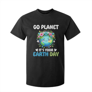 Go Planet It's Your Earth Day T Shirt For Kid Funny Sarcastic Nature Lover