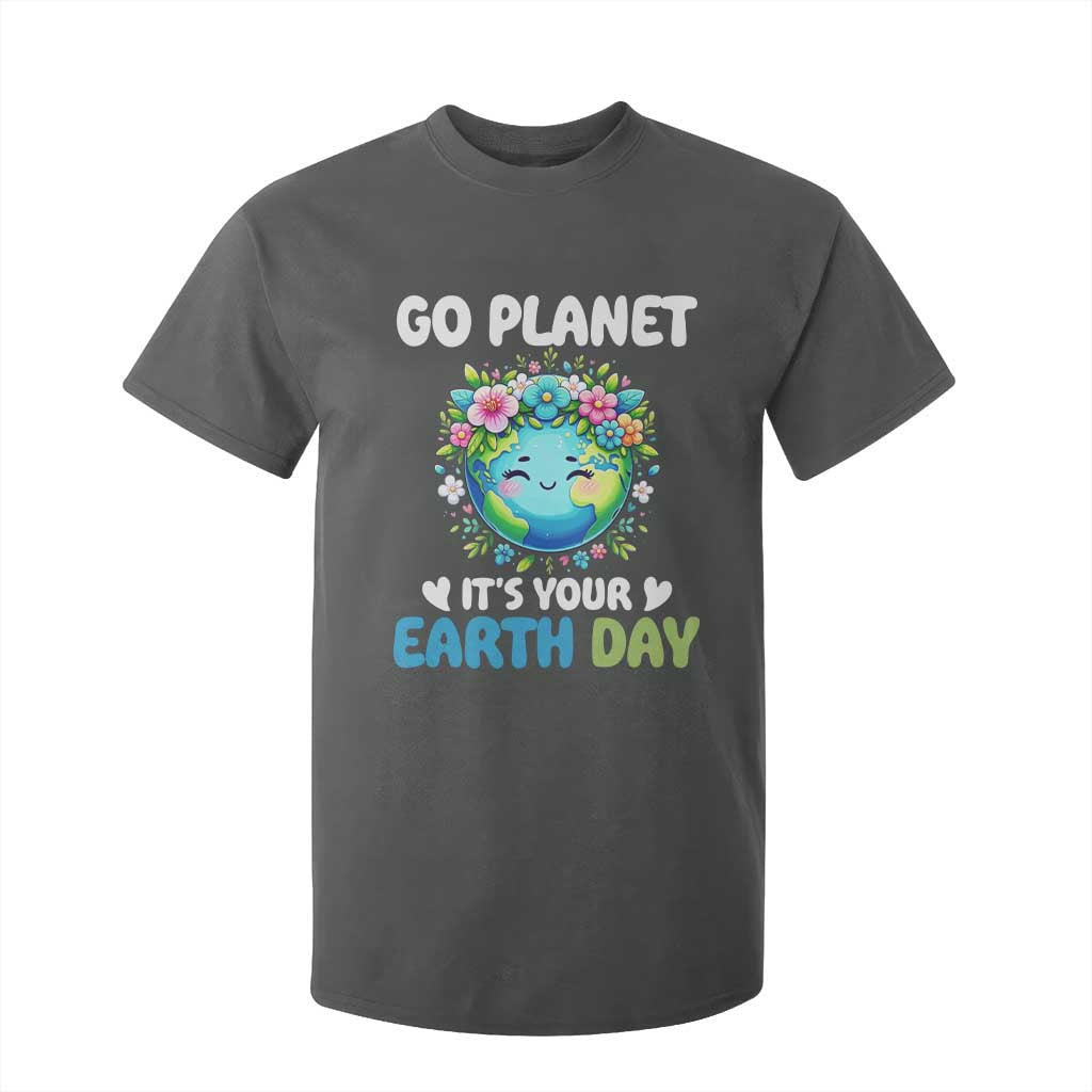 Go Planet It's Your Earth Day T Shirt For Kid Funny Sarcastic Nature Lover