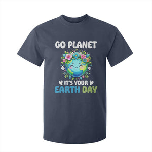 Go Planet It's Your Earth Day T Shirt For Kid Funny Sarcastic Nature Lover