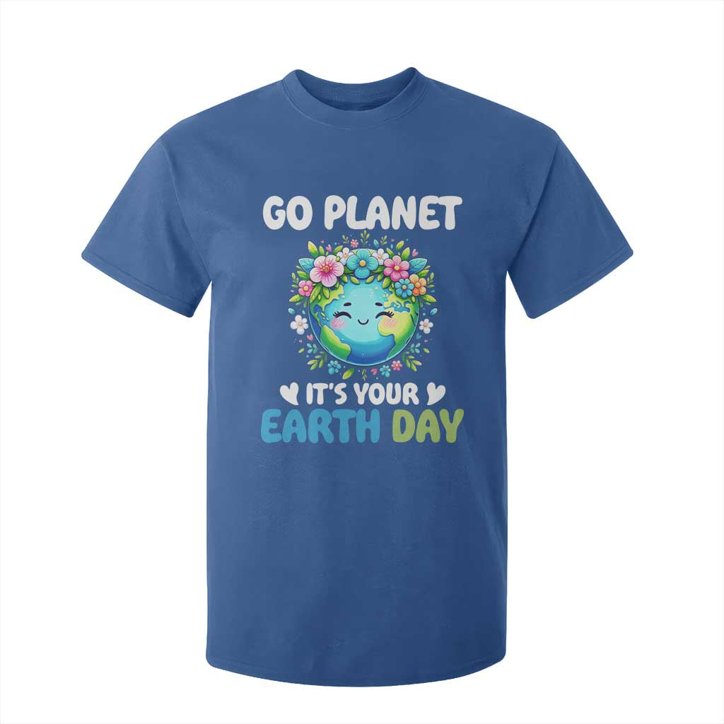 Go Planet It's Your Earth Day T Shirt For Kid Funny Sarcastic Nature Lover
