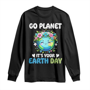 Go Planet It's Your Earth Day Long Sleeve Shirt Funny Sarcastic Nature Lover