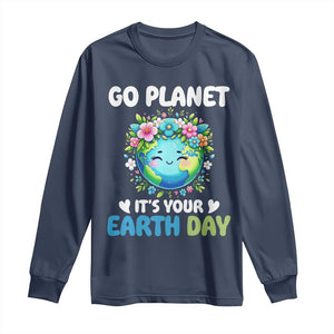 Go Planet It's Your Earth Day Long Sleeve Shirt Funny Sarcastic Nature Lover