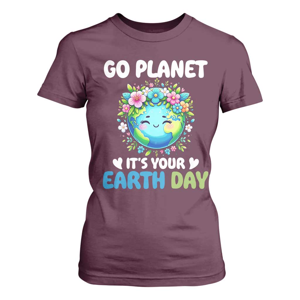 Go Planet It's Your Earth Day T Shirt For Women Funny Sarcastic Nature Lover