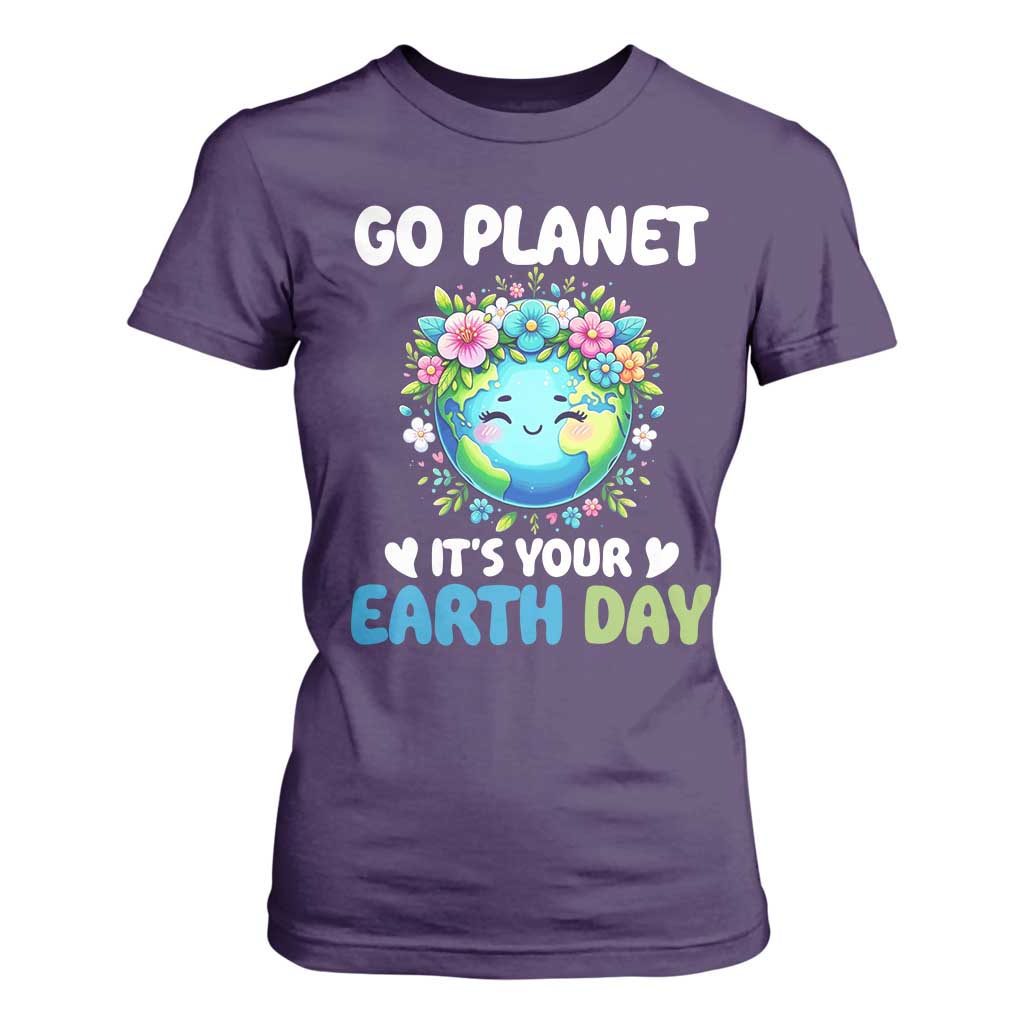 Go Planet It's Your Earth Day T Shirt For Women Funny Sarcastic Nature Lover