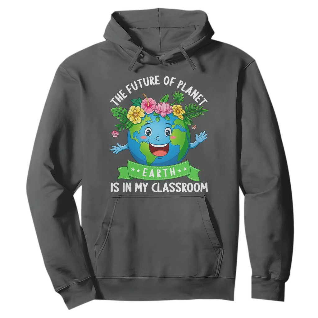 The Future Of Planet Is In My Classroom Hoodie Cute Earth with Floral Earth Day
