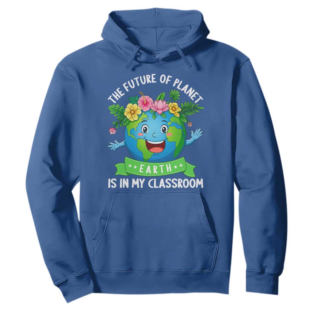 The Future Of Planet Is In My Classroom Hoodie Cute Earth with Floral Earth Day